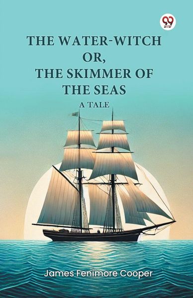 Produktbild: The Water-Witch or, The Skimmer of the Seas A Tale
