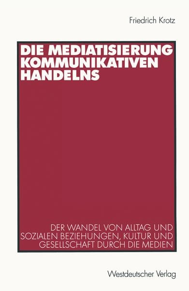 Produktbild: Die Mediatisierung kommunikativen Handelns