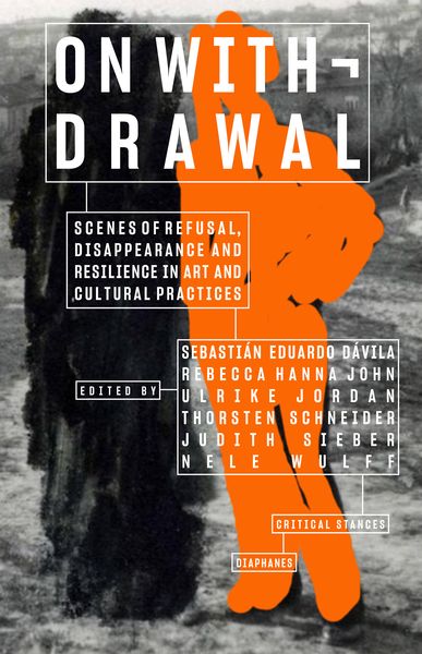Produktbild: On Withdrawal&mdash;Scenes of Refusal, Disappearance, and Resilience in Art and Cultural Practices