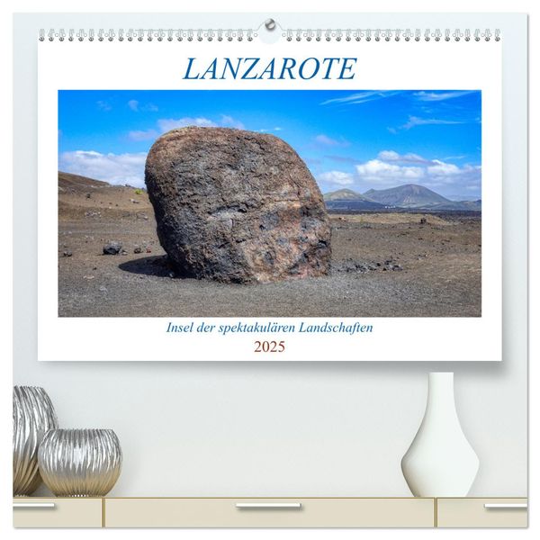 Lanzarote - Insel der spektakulären Landschaften (hochwertiger Premium Wandkalender 2025 DIN A2 quer), Kunstdruck in Hoc