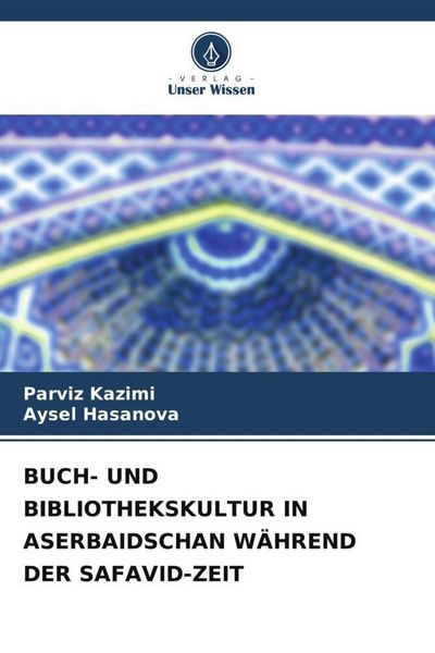 Produktbild: Buch- und Bibliothekskultur in Aserbaidschan W&auml;hrend der Safavid-Zeit