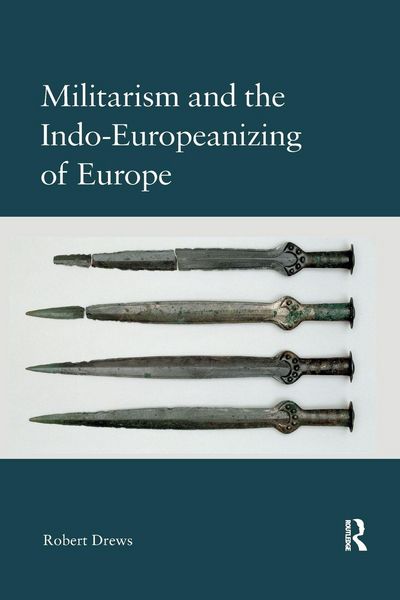 Militarism and the Indo-Europeanizing of Europe, Taschenbuch von Robert Drews, Taylor & Francis, 9780367886004