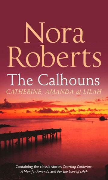 Produktbild: Roberts, N: The Calhouns: Catherine, Amanda And Lilah
