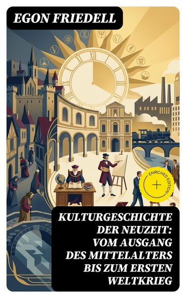 Produktbild: Kulturgeschichte der Neuzeit: Vom Ausgang des Mittelalters bis zum Ersten Weltkrieg
