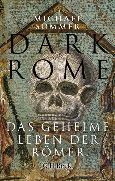 Dark Rome, Taschenbuch von Michael Sommer, C.H. Beck, 978-3-406-80862-3