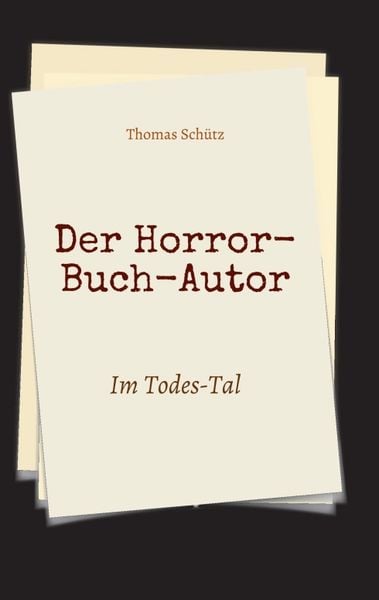 Der Horror-Buch-Autor, Taschenbuch von Thomas Schütz, Tredition, 9783743955189