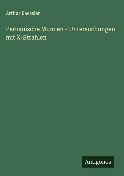 Produktbild: Peruanische Mumien - Untersuchungen mit X-Strahlen