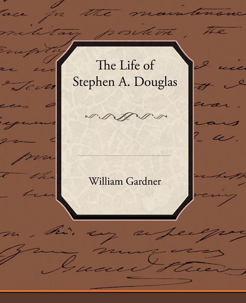 Produktbild: The Life of Stephen A. Douglas