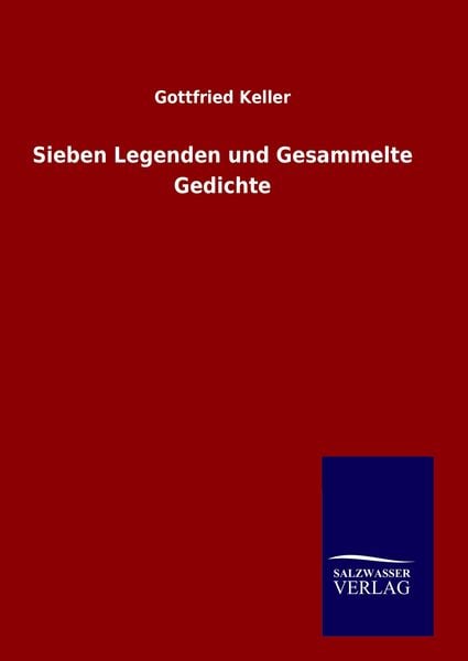 Sieben Legenden und Gesammelte Gedichte, Gebundene Ausgabe von Gottfried Keller, Salzwasser, 9783846074121