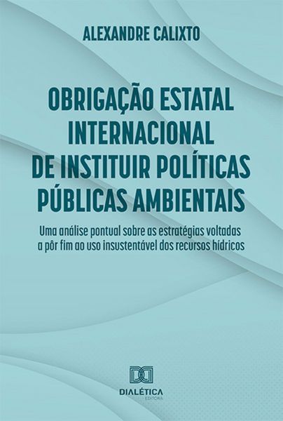 Produktbild: Obriga&ccedil;&atilde;o estatal internacional de instituir pol&iacute;ticas p&uacute;blicas ambientais