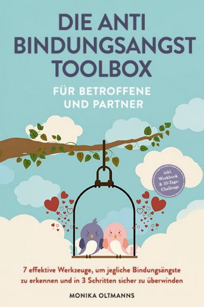 Produktbild: Die Anti Bindungsangst Toolbox f&uuml;r Betroffene und Partner: 7 effektive Werkzeuge, um jegliche Bindungs&auml;ngste zu erkennen und in 3 Schritten sicher zu