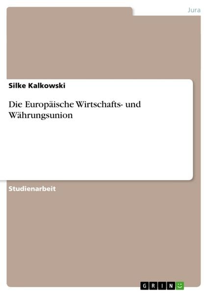 Die Europäische Wirtschafts- und Währungsunion, Taschenbuch von Silke Kalkowski, GRIN, 9783638952804
