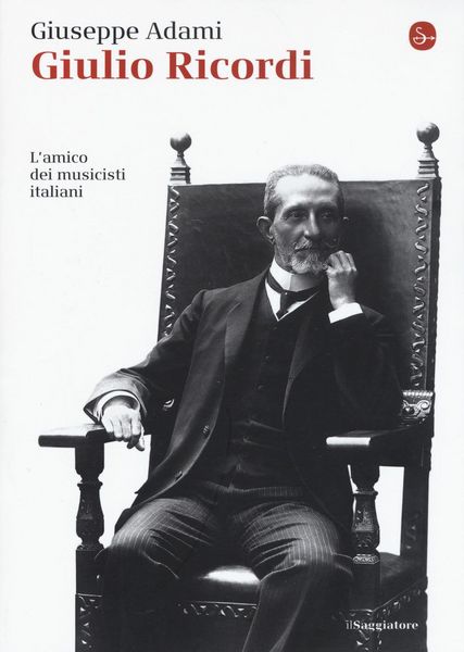 Produktbild: Giulio Ricordi. L'amico dei musicisti italiani