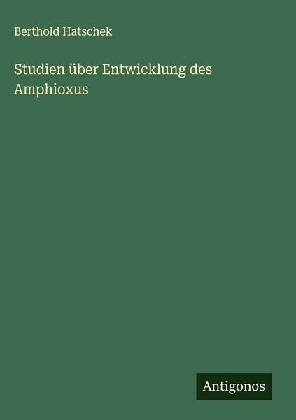 Produktbild: Studien &uuml;ber Entwicklung des Amphioxus