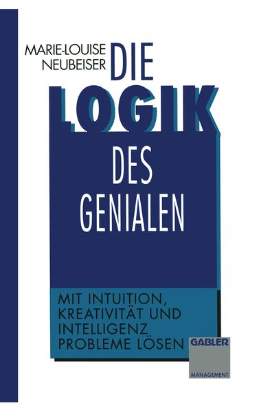Die Logik des Genialen, Taschenbuch von Marie-L. Neubeiser, Betriebswirtschaftlicher Verlag Gabler, 9783322944085
