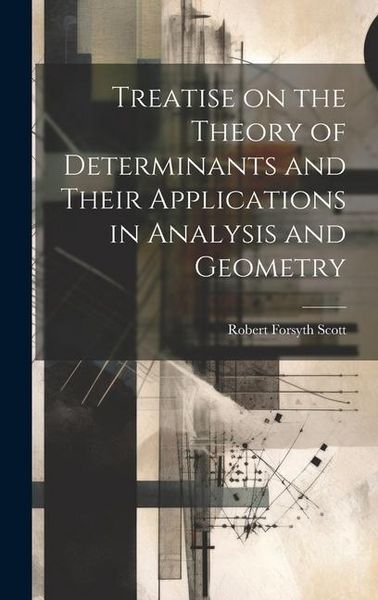 Produktbild: Treatise on the Theory of Determinants and Their Applications in Analysis and Geometry