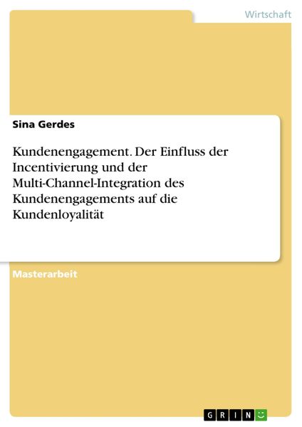 Produktbild: Kundenengagement. Der Einfluss der Incentivierung und der Multi-Channel-Integration des Kundenengagements auf die Kundenloyalit&auml;t