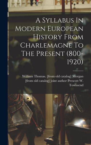 Produktbild: A Syllabus In Modern European History From Charlemagne To The Present (800-1920)