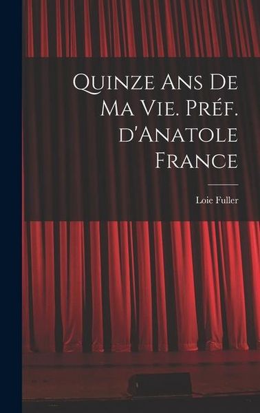 Produktbild: Quinze ans de ma vie. Pr&eacute;f. d'Anatole France