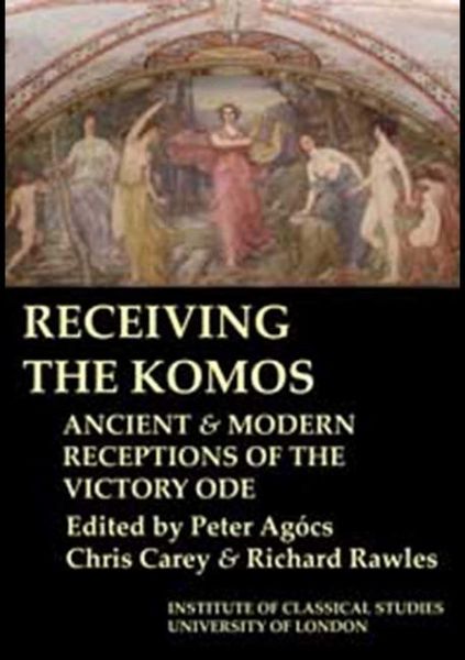 Produktbild: Receiving the Komos. Ancient and modern receptions of the Victory Ode (BICS Supplement 112)