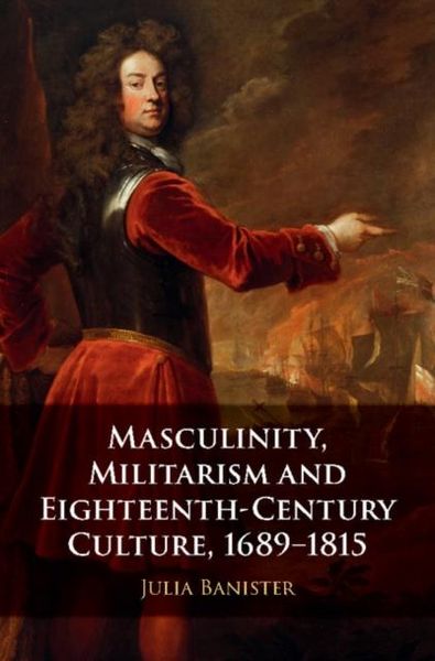 Produktbild: Masculinity, Militarism and Eighteenth-Century Culture, 1689-1815