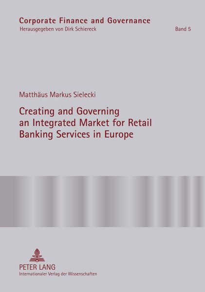 Produktbild: Creating and Governing an Integrated Market for Retail Banking Services in Europe