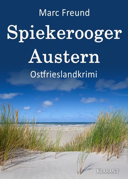 Spiekerooger Austern. Ostfrieslandkrimi, Taschenbuch von Marc Freund, Klarant, 978-3-96586-432-0