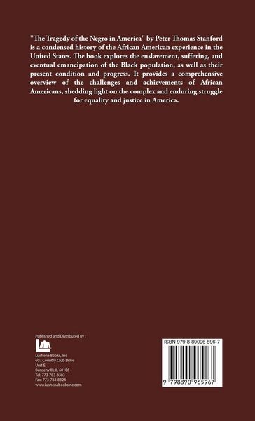Produktbild: The Tragedy of the Negro in America A Condensed History of the Enslavement, Sufferings, Emancipation, Present Condition and Progress of the Negro Race