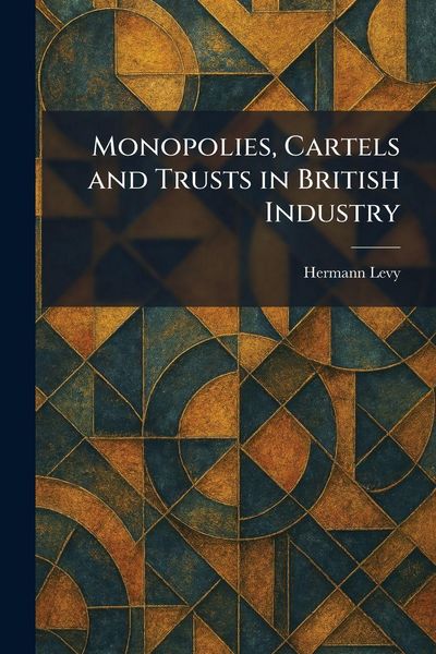 Produktbild: Monopolies, Cartels and Trusts in British Industry