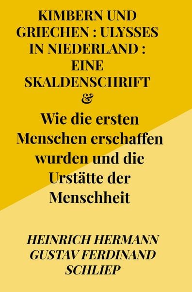 Kimbern (Cimmeri) und Griechen : Ulysses in Niederland : eine Skaldenschrift, Taschenbuch von Heinrich Hermann Gustav Ferdinand Schliep, Bookmundo,