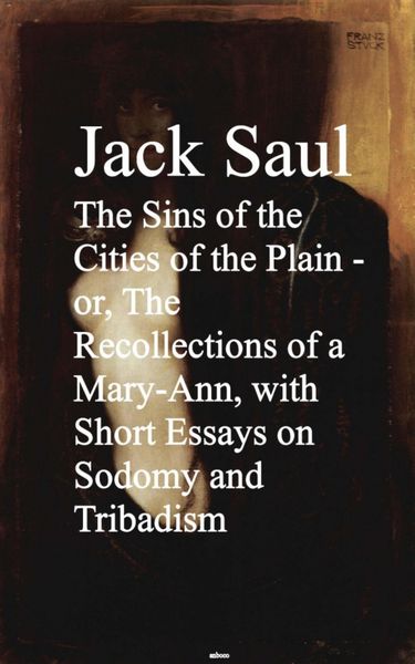 Produktbild: The Sins of the Cities of the Plain - or, The Rec Short Essays on Sodomy and Tribadism