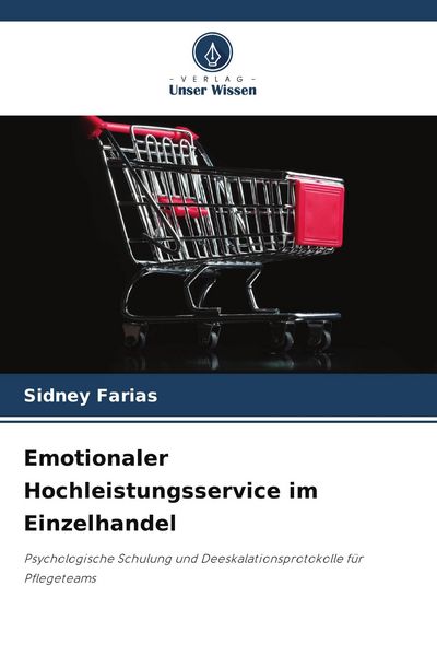 Emotionaler Hochleistungsservice im Einzelhandel, Taschenbuch von Sidney Farias, Verlag Unser Wissen, 9786209880001