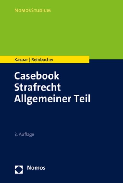 Casebook Strafrecht Allgemeiner Teil, Taschenbuch von Johannes Kaspar,Tobias Reinbacher, Nomos, 978-3-8487-8620-6