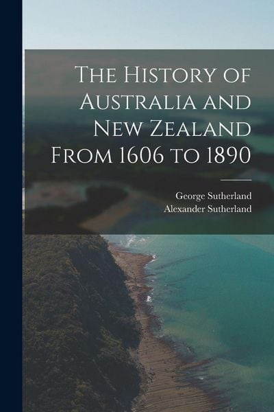 Produktbild: The History of Australia and New Zealand From 1606 to 1890