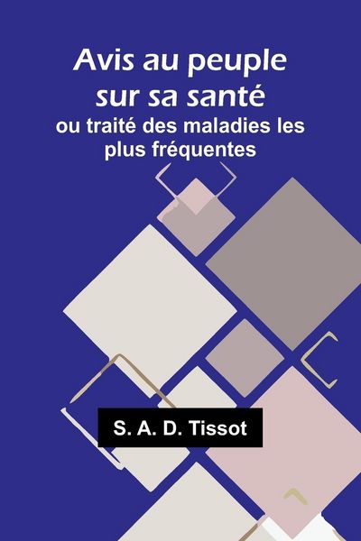 Produktbild: Avis au peuple sur sa sant&eacute;; ou trait&eacute; des maladies les plus fr&eacute;quentes