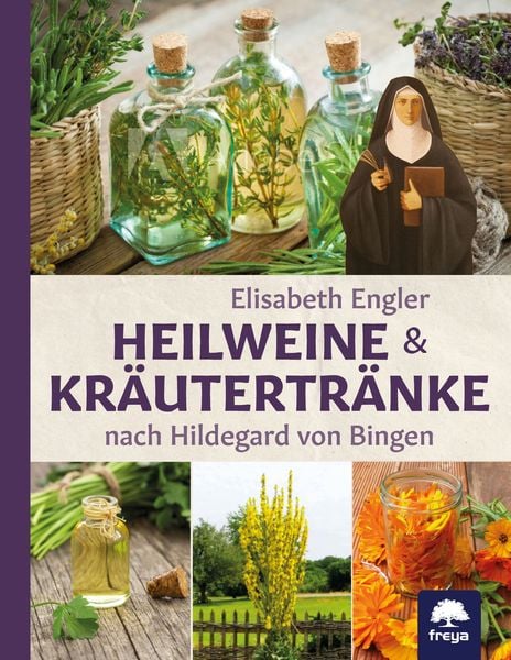 Produktbild: Heilweine und Kr&auml;utertr&auml;nke nach Hildegard von Bingen