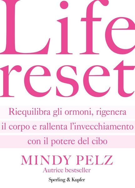Produktbild: Life reset. Riequilibra gli ormoni, rigenera il corpo e rallenta l'invecchiamento con il potere del cibo