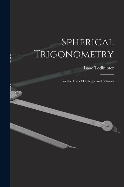 Produktbild: Spherical Trigonometry: For the Use of Colleges and Schools