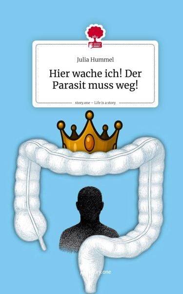 Produktbild: Hier wache ich! Der Parasit muss weg!. Life is a Story - story.one