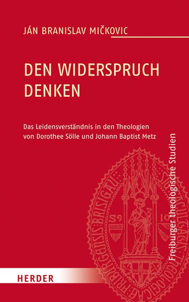 Den Widerspruch denken, Gebundene Ausgabe von Ján Branislav Mickovic, Herder, 9783451328299