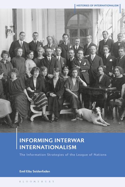Produktbild: Seidenfaden, E: Informing Interwar Internationalism
