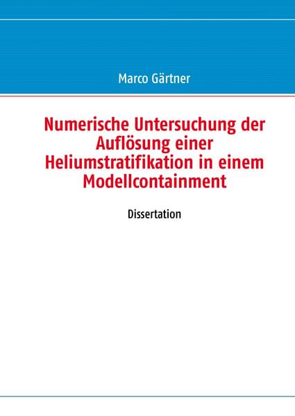 Produktbild: Numerische Untersuchung der Aufl&ouml;sung einer Heliumstratifikation in einem Modellcontainment