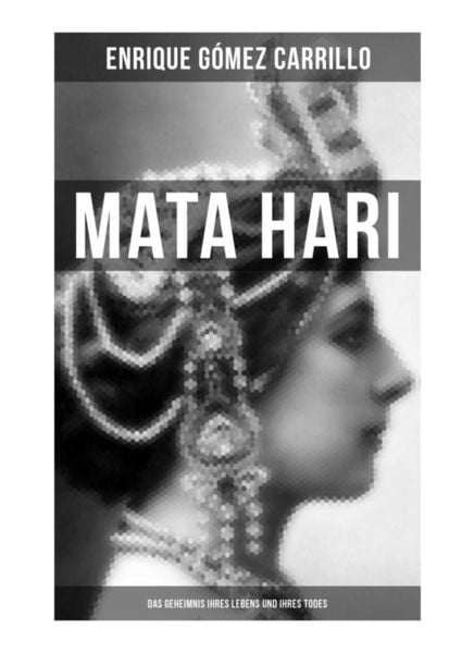 Produktbild: Mata Hari: Das Geheimnis ihres Lebens und ihres Todes