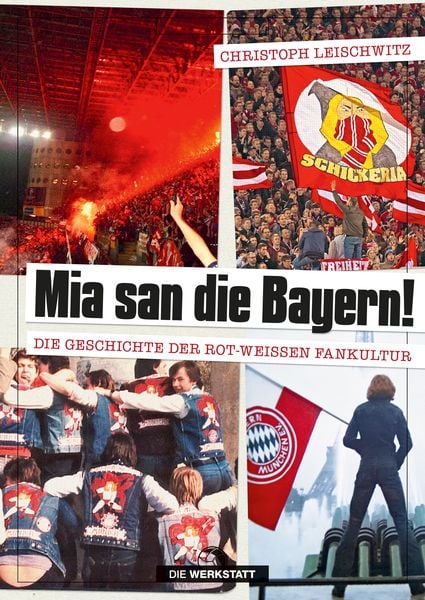 Mia san die Bayern!, Taschenbuch von Christoph Leischwitz, Die Werkstatt, 9783730705186