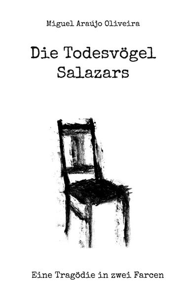 Die Todesvögel Salazars, Taschenbuch von Miguel Araújo Oliveira, BoD – Books on Demand, 9783759769749