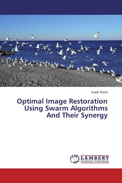 Produktbild: Optimal Image Restoration Using Swarm Algorithms And Their Synergy