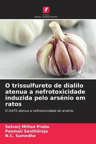 Produktbild: O trissulfureto de dialilo atenua a nefrotoxicidade induzida pelo ars&eacute;nio em ratos