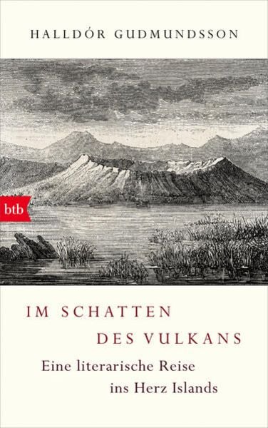 Im Schatten des Vulkans, Gebundene Ausgabe von Halldór Guðmundsson, btb, 9783442762422