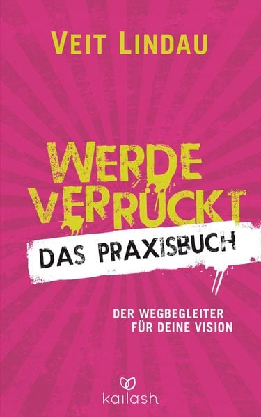 Produktbild: Werde verr&uuml;ckt - Das Praxisbuch