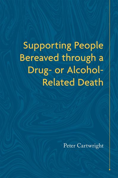 Produktbild: Supporting People Bereaved through a Drug- or Alcohol-Related Death